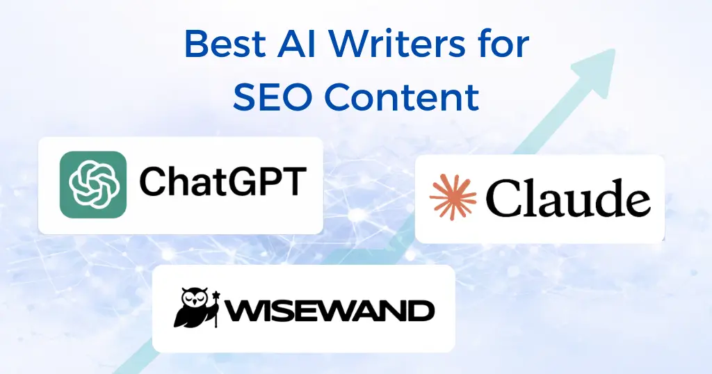 Best AI writers for SEO content including ChatGPT Claude and Wisewand